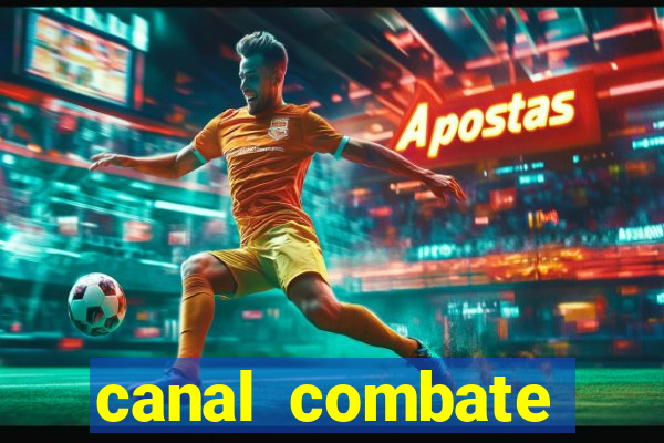 canal combate multicanais ao vivo